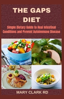 Paperback The Gaps Diet: Simple Dietary Guide to Heal Intestinal Conditions and Prevent Autoimmune Disease Book