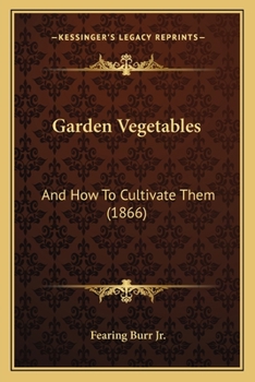 Paperback Garden Vegetables: And How To Cultivate Them (1866) Book