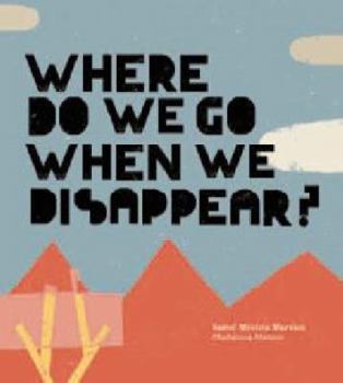 Hardcover Where Do We Go When We Disappear? Book