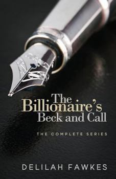 The Billionaire's Beck and Call: The Complete Series - Book #1 of the Billionaire's Beck and Call 