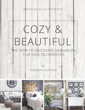 Paperback Cozy & Beautiful: The How to Decorate Handbook for Non-Decorators Book