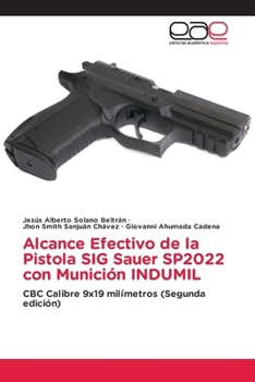 Alcance Efectivo de la Pistola SIG Sauer SP2022 con Munición INDUMIL (Spanish Edition)