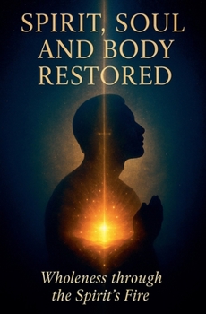 Paperback Spirit, Soul, and Body Restored Book