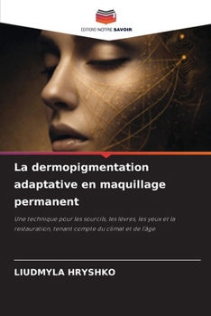 La dermopigmentation adaptative en maquillage permanent (French Edition)