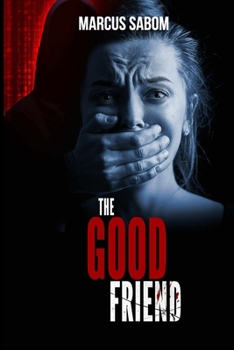 Paperback The Good Friend: Like. Share. Kill. Book