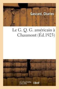 Paperback Le G. Q. G. Américain À Chaumont [French] Book