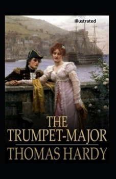 Paperback The Trumpet-Major Illustrated Book