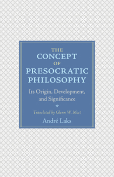 Hardcover The Concept of Presocratic Philosophy: Its Origin, Development, and Significance Book