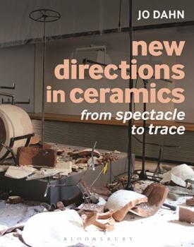 Hardcover New Directions in Ceramics: From Spectacle to Trace Book