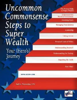Paperback Uncommon Commonsense Steps to Super Wealth--Your (Hero's) Journey Book