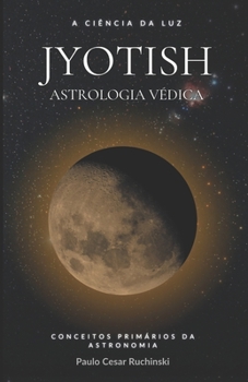 Paperback Jyotish Astrologia Védica - Conceitos Primários da Astronomia [Portuguese] Book