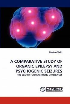 Paperback A Comparative Study of Organic Epilepsy and Psychogenic Seizures Book