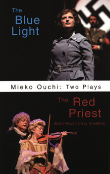 Paperback Mieko Ouchi: Two Plays: The Blue Light/The Red Priest (Eight Ways to Say Goodbye) Book
