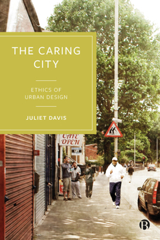 Hardcover The Caring City: Ethics of Urban Design Book