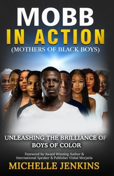 Paperback MOBB in Action (Mothers of Black Boys): Unleashing the Brilliance of Boys of Color Book