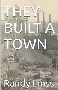 They Built A Town (The History of Cole Camp, Missouri)