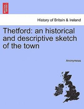 Paperback Thetford: An Historical and Descriptive Sketch of the Town Book