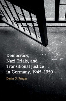 Hardcover Democracy, Nazi Trials, and Transitional Justice in Germany, 1945-1950 Book