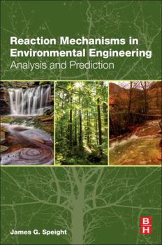 Paperback Reaction Mechanisms in Environmental Engineering: Analysis and Prediction Book
