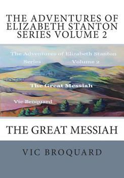 Paperback The Adventures of Elizabeth Stanton Series Volume 2 The Great Messiah Book