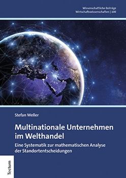 Hardcover Multinationale Unternehmen Im Welthandel: Eine Systematik Zur Mathematischen Analyse Der Standortentscheidungen [German] Book