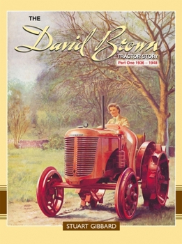 Hardcover The David Brown Tractor Story Part 1: 1936-1948 Book