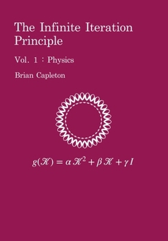 Paperback The Infinite Iteration Principle: Vol. 1: Physics Book