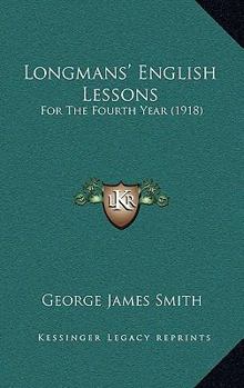 Paperback Longmans' English Lessons: For The Fourth Year (1918) Book