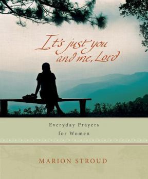 Hardcover It's Just You and Me, Lord: Everyday Prayers for a Woman's Life Book