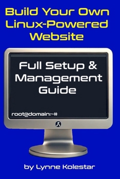 Build Your Own Linux-Powered Website: Full Setup & Management Guide (The Linux Server Mastery Series)