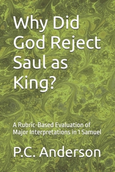 Why Did God Reject Saul as King?: A Rubric-Based Evaluation of Major Interpretations in 1 Samuel