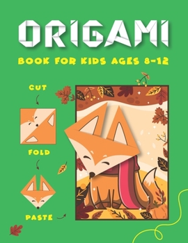 Paperback Origami Book for Kids Ages 8-12. Cut, Fold, and Paste: Fun Paper Craft Book with Animals (Origomy or Origamy is Your Book of Paper Folding) Book