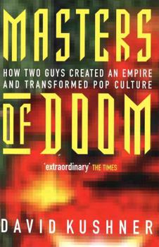 Paperback Masters of Doom: How Two Guys Created an Empire and Transformed Pop Culture by Kushner, David (2004) Paperback Book