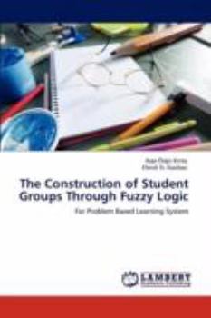 Paperback The Construction of Student Groups Through Fuzzy Logic Book