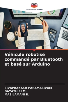 Véhicule robotisé commandé par Bluetooth et basé sur Arduino (French Edition)
