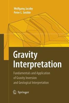 Paperback Gravity Interpretation: Fundamentals and Application of Gravity Inversion and Geological Interpretation Book