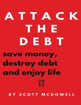 Paperback Attack the Debt: Save Money, Destroy Debt & Enjoy Life Book