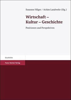 Paperback Wirtschaft - Kultur - Geschichte: Positionen Und Perspektiven [German] Book