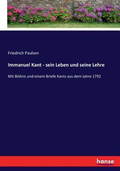 Paperback Immanuel Kant - sein Leben und seine Lehre: Mit Bildnis und einem Briefe Kants aus dem Jahre 1792 [German] Book