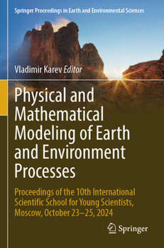 Physical and Mathematical Modeling of Earth and Environment Processes: Proceedings of the 10th International Scientific School for Young Scientists, ... in Earth and Environmental Sciences)