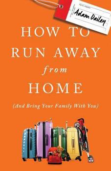 Paperback How to Run Away from Home: And Bring Your Family with You Book