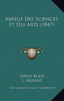 Paperback Abrege Des Sciences Et Des Arts (1847) [French] Book