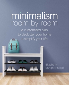 Paperback Minimalism Room by Room: A Customized Plan to Declutter Your Home and Simplify Your Life Book