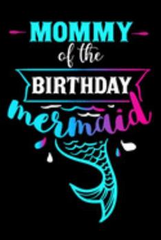 Mommy of The Birthday Mermaid: Family Matching Birthday Mermaid Lovers Lined Composition Writing Notebook/Journal Diary for Birthday guest notes Gift