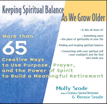 Paperback Keeping Spiritual Balance as We Grow Older: More Than 65 Creative Ways to Use Purpose, Prayer and the Power of Spirit to Build a Meaningful Retirement Book
