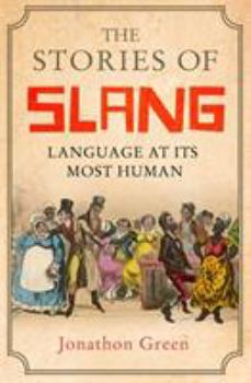 Paperback The Stories of Slang: Language at Its Most Human Book