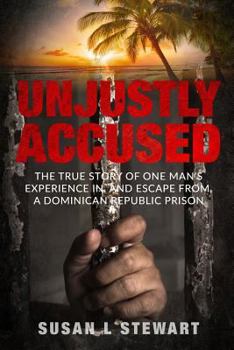 Unjustly Accused: An American man's experience in a Dominican Republic prison