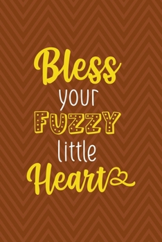 Paperback Bless Your Fuzzy Little Heart: Notebook Journal Composition Blank Lined Diary Notepad 120 Pages Paperback Brown Zigzag Fuzzy Book