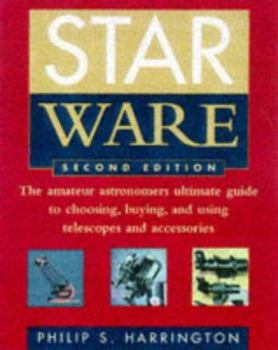 Paperback Star Ware: The Amateur Astronomer's Ultimate Guide to Choosing, Buying, and Using Telescopes and Accessories Book