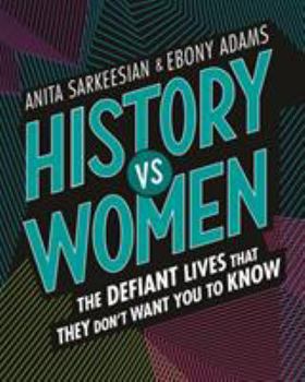 Hardcover History Vs Women: The Defiant Lives That They Don't Want You to Know Book